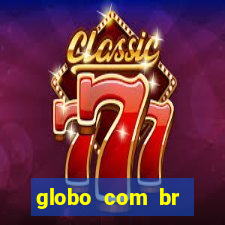 globo com br absolutamente noticias